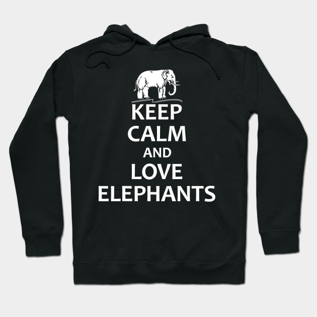 Keep Calm And Love Elephants - Funny Elephant Hoodie by totemgunpowder